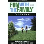 Fun with the Family in Indiana, 4th Hundreds of Ideas for Day Trips with the Kids