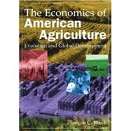 The Economics of American Agriculture: Evolution and Global Development: Evolution and Global Development