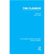 The Flaneur (RLE Social Theory)