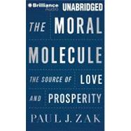 The Moral Molecule: The Source of Love and Prosperity, Library Edition