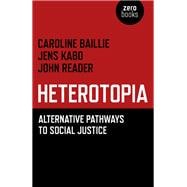 Heterotopia Alternative Pathways to Social Justice
