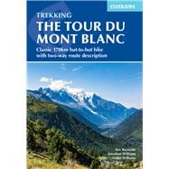 Trekking the Tour du Mont Blanc Classic 170km hut-to-hut hike with two-way route description