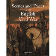 Scenes and Traces of the English Civil War