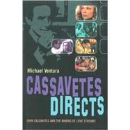 Cassavetes Directs; John Cassavetes and the Making of Love Streams