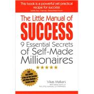 The Little Manual of Success 9 Essential Secrets of Self-Made Millionaires