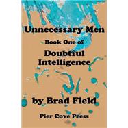Unnecessary Men/Book One Of/Doubtful Intelligence