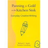 Everyday Creative Writing : Panning for Gold in the Kitchen Sink