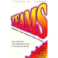Teams: Together Each Achieves More Success : How to Develop Peak Performance Teams for World-Class Results