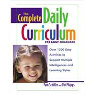 The Complete Daily Curriculum for Early Childhood; Over 1200 Easy Activities to Support Multiple Intelligences and Learning Styles