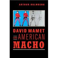 David Mamet and American Macho