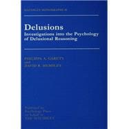 Delusions: Investigations Into The Psychology Of Delusional Reasoning