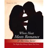 When Heat Meets Romance & the Glue Factor: The Right Key Always Opens the Door