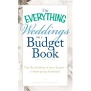 Everything Weddings on a Budget Book : Plan the wedding of your dreams--without going Bankrupt!