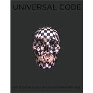 Universal Code: Art & Cosmology in the Information Age