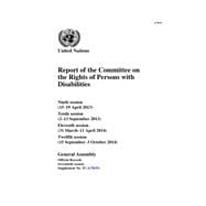 Report of the Committee on the Rights of Persons with Disabilities Ninth session (15–19 April 2013)Tenth session (2–13 September 2013) Eleventh session (31 March–11 April 2014) Twelfth session (15 September–3 October 2014)