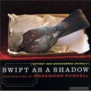 Swift As a Shadow: Extinct and Endangered Animals