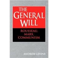 The General Will: Rousseau, Marx, Communism