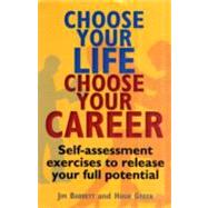 Choose Your Life, Choose Your Career: Self-assessment Exercises to Release Your Full Potential