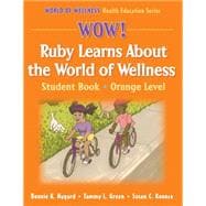 Wow! Ruby Lrns About World of Wellness:Stdnt Bk-Orange Lvl-Hrdbck