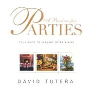 A Passion for Parties; Your Guide to Elegant Entertaining