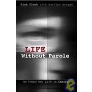 Life Without Parole : Drugs, Murder, Prison, New Life in God