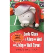 Santa Claus Is Alive and Well and Living on Wall Street : Spoiler Alert-This Is Not A Children's Story!