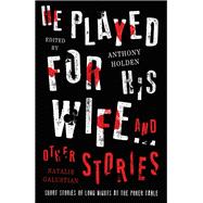 He Played for His Wife and Other Stories