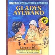 Heroes for Young Readers - Gladys Aylward : Daring to Trust