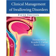 Clinical Management of Swallowing Disorders, Fifth Edition
