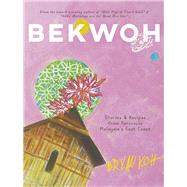 Bekwoh Stories & Recipes from Peninsula Malaysiaâ€™s East Coast,9789811162282