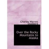 Over the Rocky Mountains to Alaska