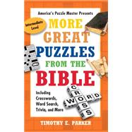 More Great Puzzles from the Bible Including Crosswords, Word Search, Trivia, and More