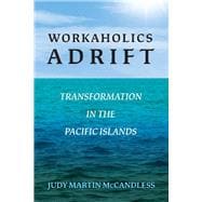Workaholics Adrift Transformation in the Pacific Islands