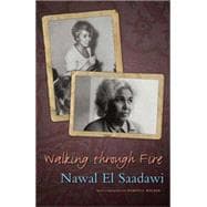 Walking Through Fire, 2nd Edition A Life of Nawal El Saadawi