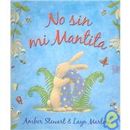 No Sin Mi Mantita/ Not Without My Blankie
