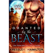 Granted by the Beast A Steamy Paranormal Romance Spin on Beauty and the Beast