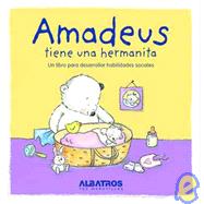 Amadeus tiene una hermanita/ Amadeus has a sister: Un libro para desarrollar habilidades sociales
