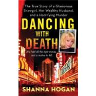 Dancing with Death The True Story of a Glamorous Showgirl, her Wealthy Husband, and a Horrifying Murder