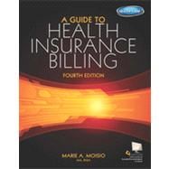 A Guide to Health Insurance Billing, 4th Edition