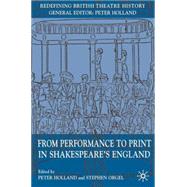 From Performance to Print in Shakespeare's England