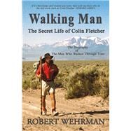 Walking Man The Secret Life of Colin Fletcher