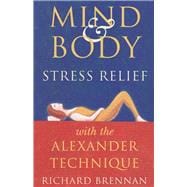 Mind and Body Stress Relief With the Alexander Technique