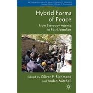 Hybrid Forms of Peace From Everyday Agency to Post-Liberalism