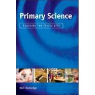 Primary Science Teaching the Tricky Bits