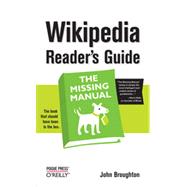 Wikipedia Reader's Guide: The Missing Manual, 1st Edition