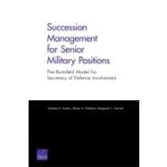 Succession Management for Senior Military Positions The Rumsfeld Model for Secretary of Defense Involvement
