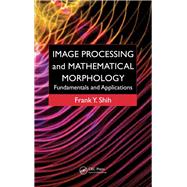 Image Processing and Mathematical Morphology: Fundamentals and Applications