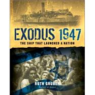 Exodus 1947 The Ship That Launched a Nation
