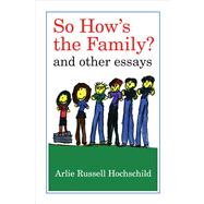 So How's the Family?: And Other Essays