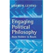 Engaging Political Philosophy From Hobbes to Rawls